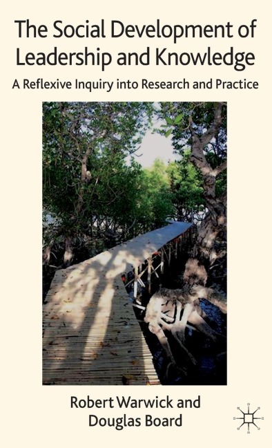 The Social Development of Leadership and Knowledge: A Reflexive Inquiry Into Research and Practice
