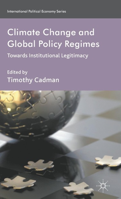 Climate Change and Global Policy Regimes: Towards Institutional Legitimacy