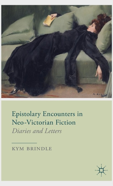 Epistolary Encounters in Neo-Victorian Fiction: Diaries and Letters