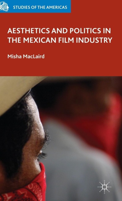 Aesthetics and Politics in the Mexican Film Industry