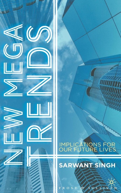 New Mega Trends: Implications for Our Future Lives