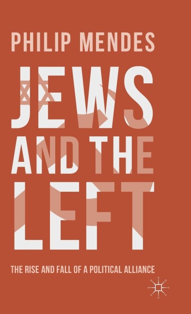 Jews and the Left: The Rise and Fall of a Political Alliance