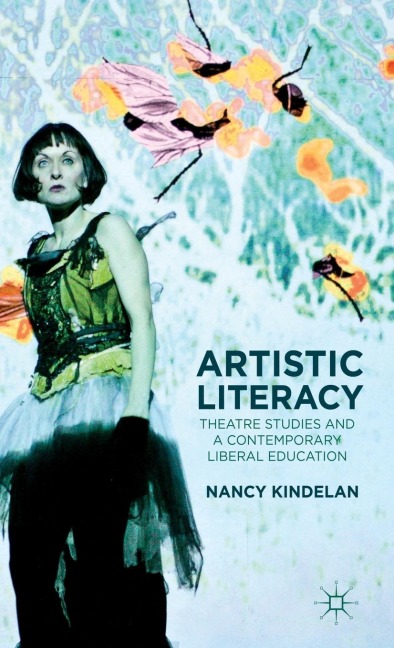 Artistic Literacy: Theatre Studies and a Contemporary Liberal Education