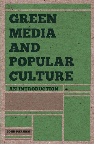 Green Media and Popular Culture An Introduction