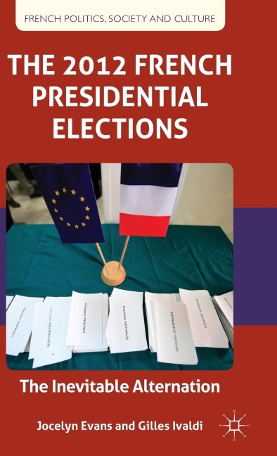 The 2012 French Presidential Elections: The Inevitable Alternation