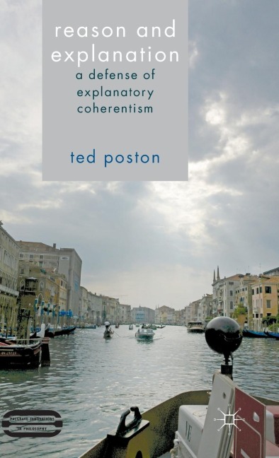 Reason and Explanation: A Defense of Explanatory Coherentism