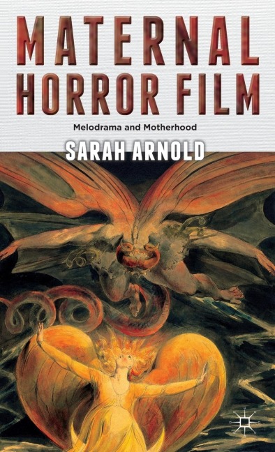 Maternal Horror Film: Melodrama and Motherhood