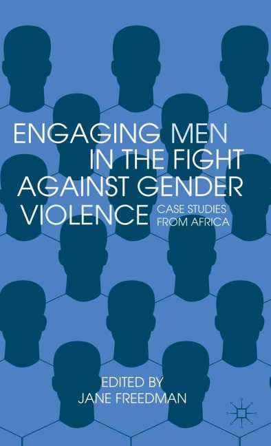 Engaging Men in the Fight Against Gender Violence: Case Studies from Africa