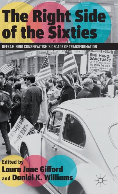 The Right Side of the Sixties: Reexamining Conservatism's Decade of Transformation
