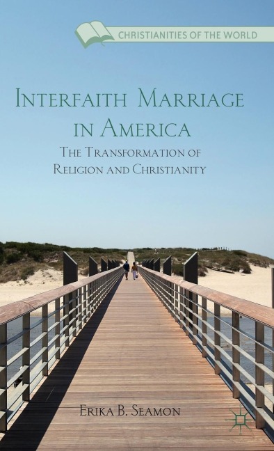 Interfaith Marriage in America: The Transformation of Religion and Christianity