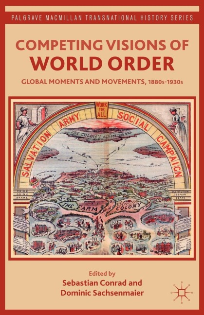 Competing Visions of World Order: Global Moments and Movements, 1880s-1930s