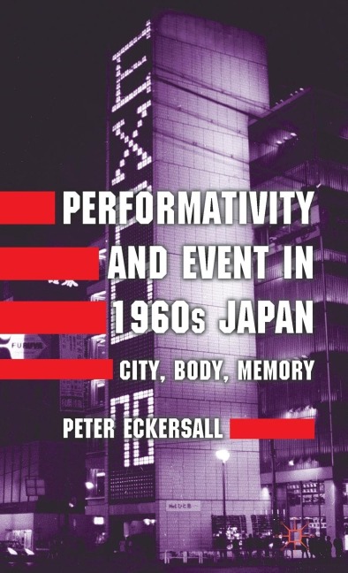 Performativity and Event in 1960s Japan: City, Body, Memory
