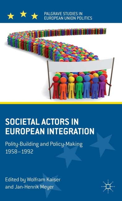 Societal Actors in European Integration: Polity-Building and Policy-Making 1958-1992