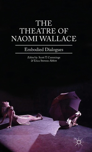 The Theatre of Naomi Wallace: Embodied Dialogues