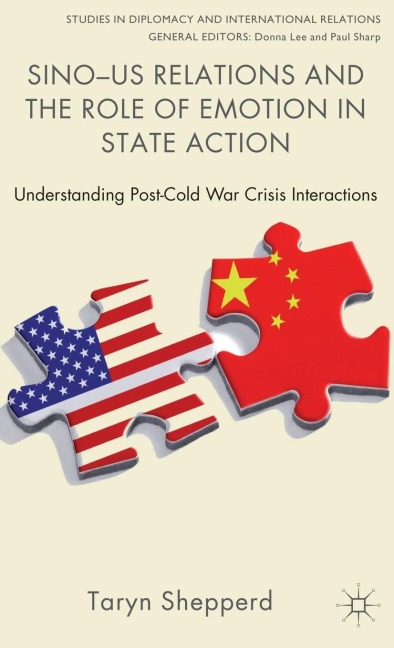Sino-US Relations and the Role of Emotion in State Action: Understanding Post-Cold War Crisis Interactions