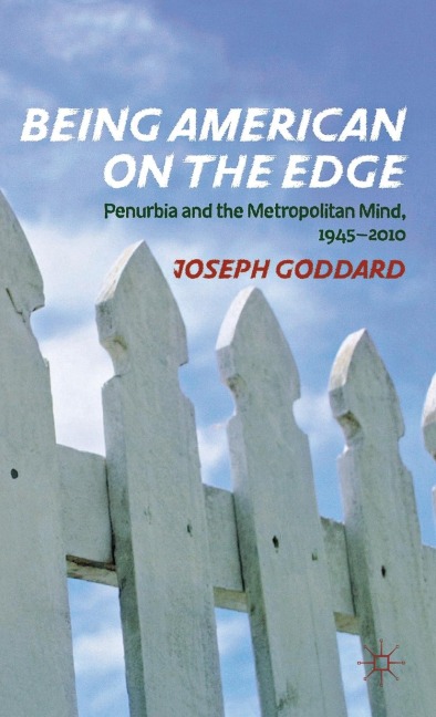 Being American on the Edge: Penurbia and the Metropolitan Mind, 1945-2010