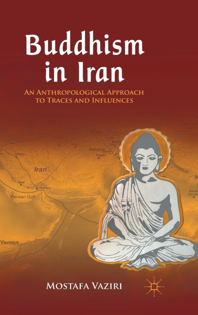 Buddhism in Iran: An Anthropological Approach to Traces and Influences