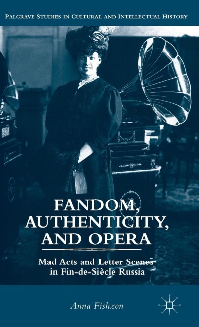 Fandom, Authenticity, and Opera: Mad Acts and Letter Scenes in Fin-De-Siècle Russia
