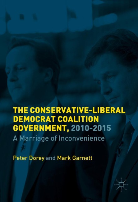The British Coalition Government, 2010-2015: A Marriage of Inconvenience