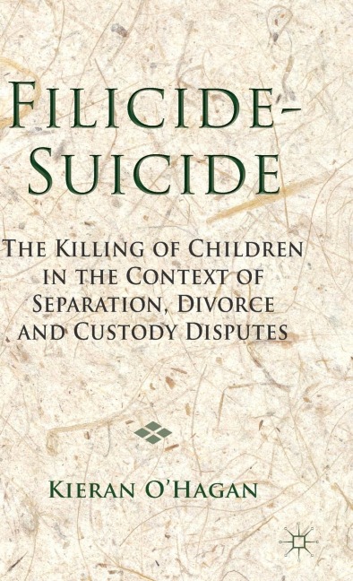 Filicide-Suicide: The Killing of Children in the Context of Separation, Divorce and Custody Disputes