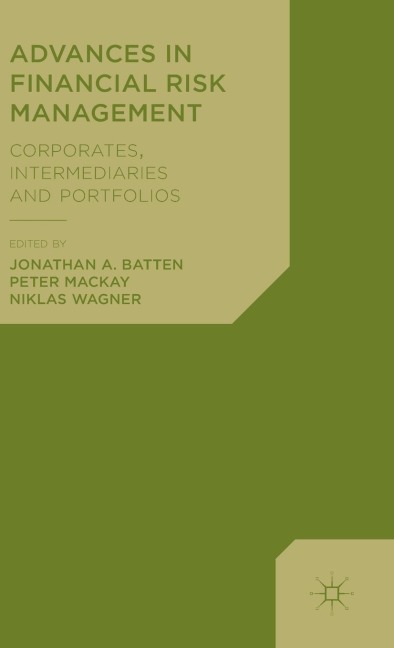 Advances in Financial Risk Management: Corporates, Intermediaries and Portfolios