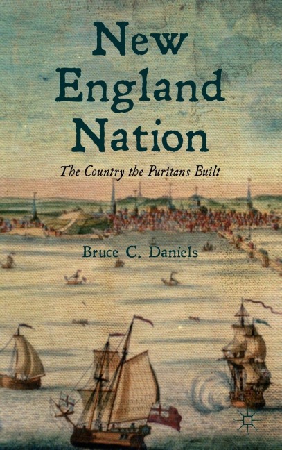 New England Nation: The Country the Puritans Built