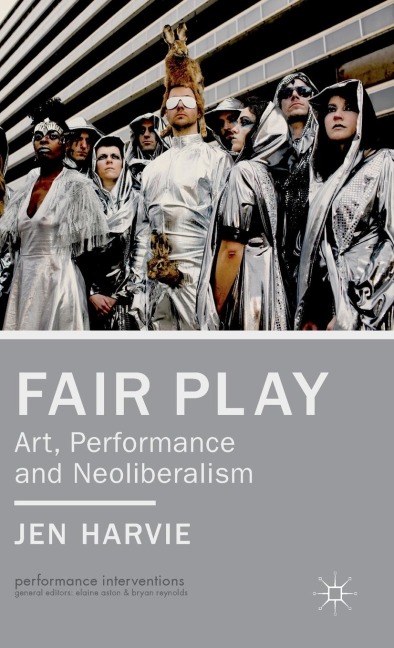 Fair Play - Art, Performance and Neoliberalism