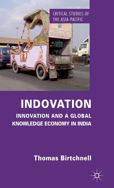 Indovation: Innovation and a Global Knowledge Economy in India
