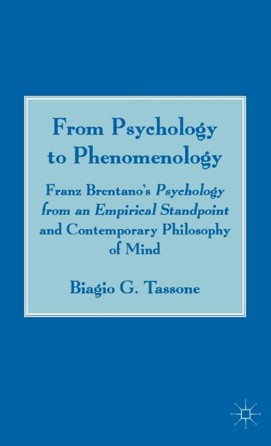 From Psychology to Phenomenology: Franz Brentanos psychology from an Empirical Standpoint and Contemporary Philosophy of Mind