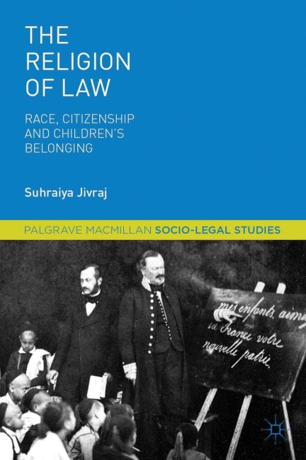 The Religion of Law: Race, Citizenship and Childrens Belonging