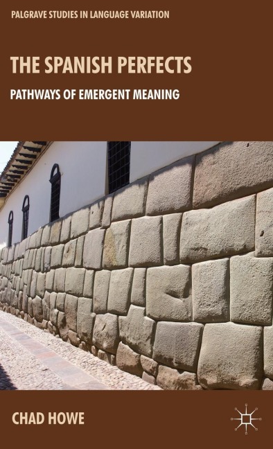 The Spanish Perfects: Pathways of Emergent Meaning