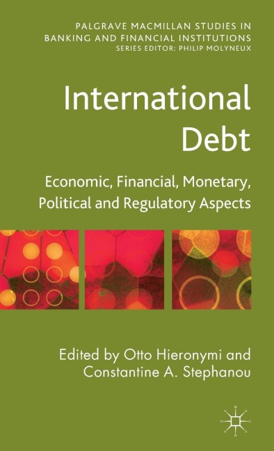 International Debt: Economic, Financial, Monetary, Political and Regulatory Aspects