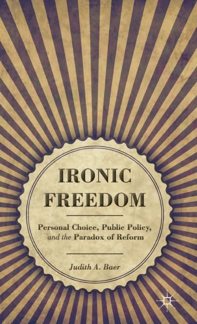 Ironic Freedom: Personal Choice, Public Policy, and the Paradox of Reform