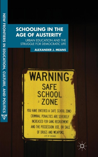 Schooling in the Age of Austerity: Urban Education and the Struggle for Democratic Life