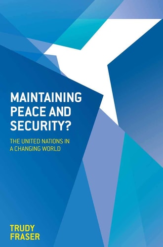 Maintaining Peace and Security? The United Nations in a Changing World
