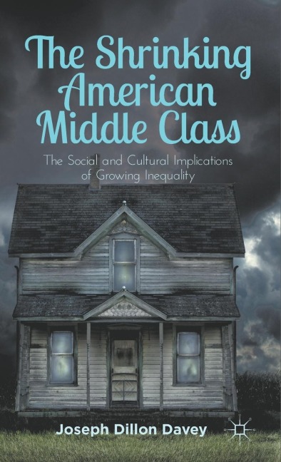 The Shrinking American Middle Class: The Social and Cultural Implications of Growing Inequality