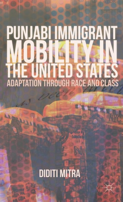 Punjabi Immigrant Mobility in the United States: Adaptation Through Race and Class