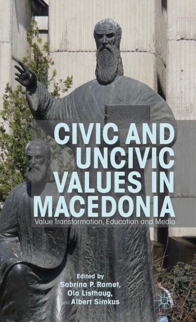 Civic and Uncivic Values in Macedonia: Value Transformation, Education and Media