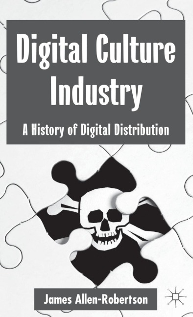 Digital Culture Industry: A History of Digital Distribution