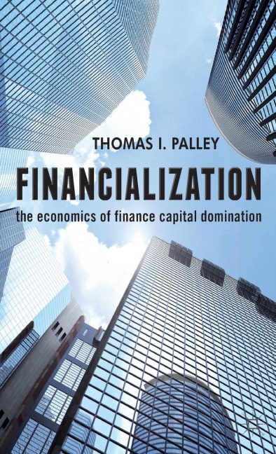 Financialization: The Economics of Finance Capital Domination