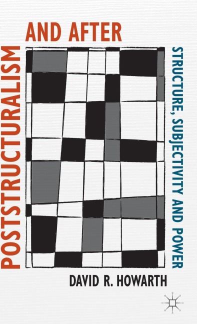 Poststructuralism and After: Structure, Subjectivity and Power