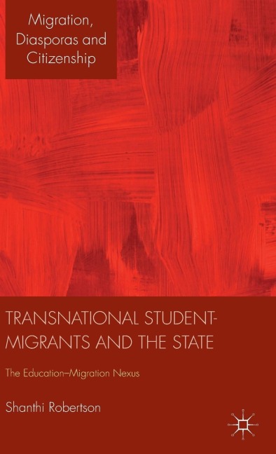 Transnational Student-Migrants and the State: The Education-Migration Nexus