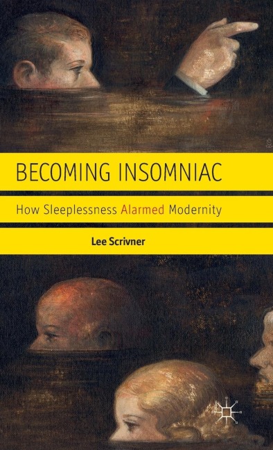 Becoming Insomniac: How Sleeplessness Alarmed Modernity