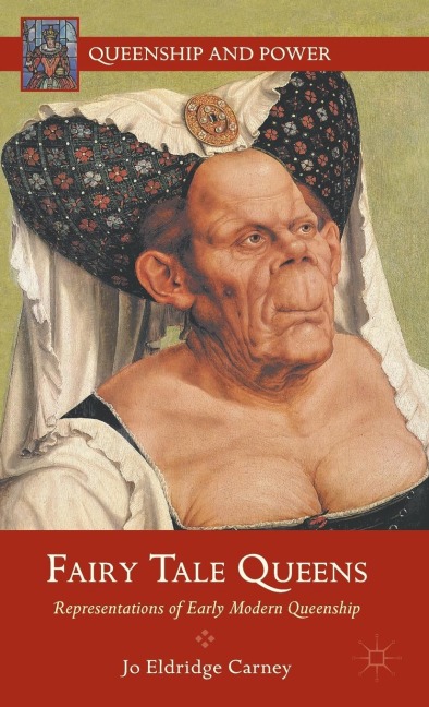 Fairy Tale Queens: Representations of Early Modern Queenship