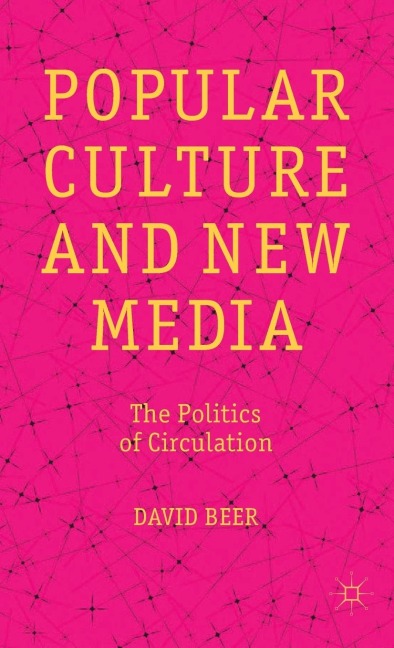 Popular Culture and New Media: The Politics of Circulation