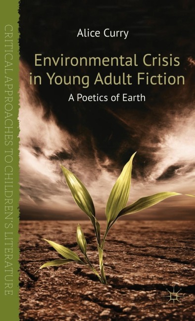 Environmental Crisis in Young Adult Fiction: A Poetics of Earth