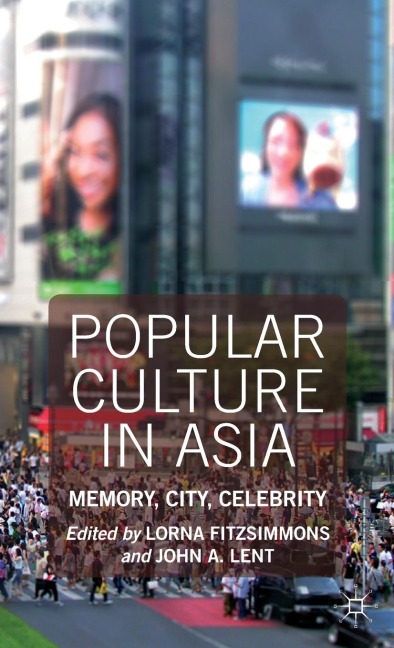 Popular Culture in Asia: Memory, City, Celebrity