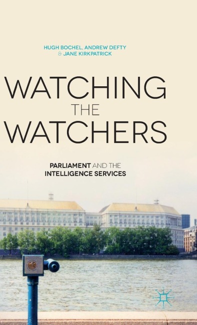Watching the Watchers: Parliament and the Intelligence Services