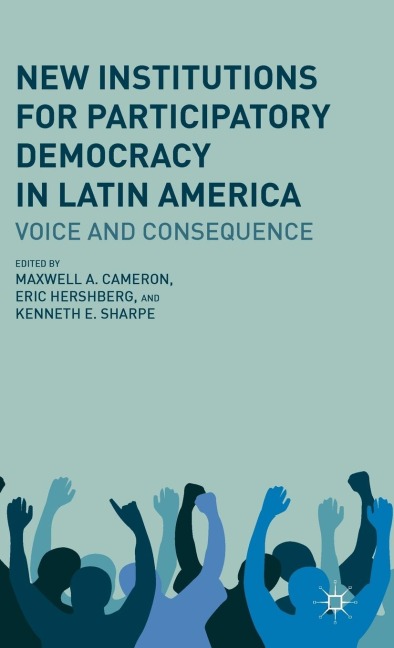 New Institutions for Participatory Democracy in Latin America: Voice and Consequence