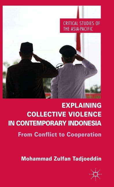 Explaining Collective Violence in Contemporary Indonesia: From Conflict to Cooperation